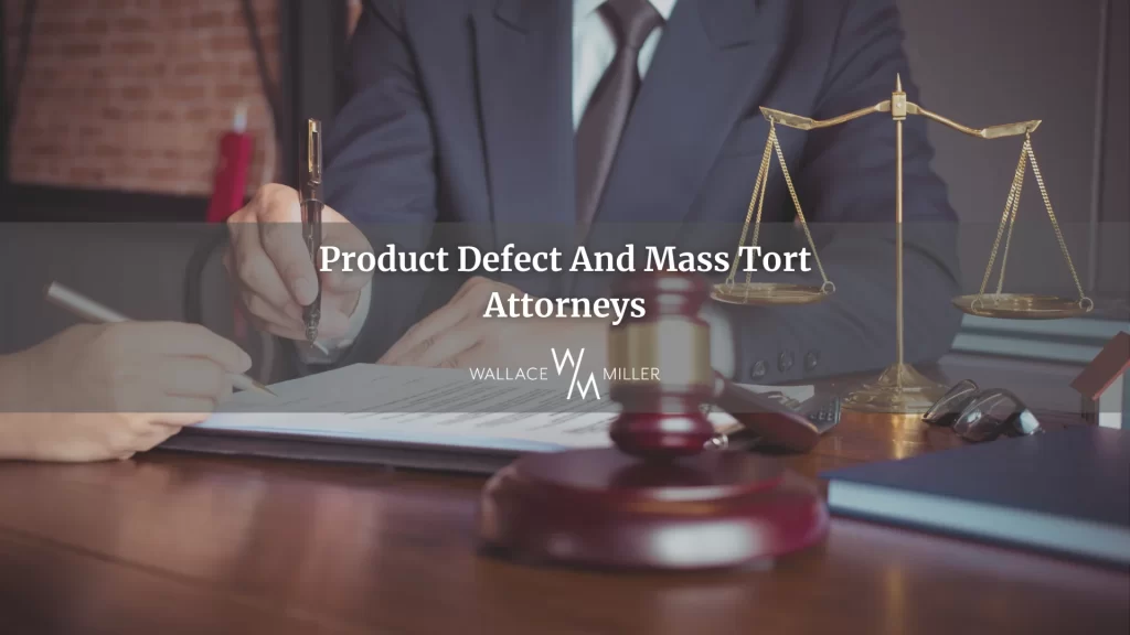 Product Defect And Mass Tort Attorneys