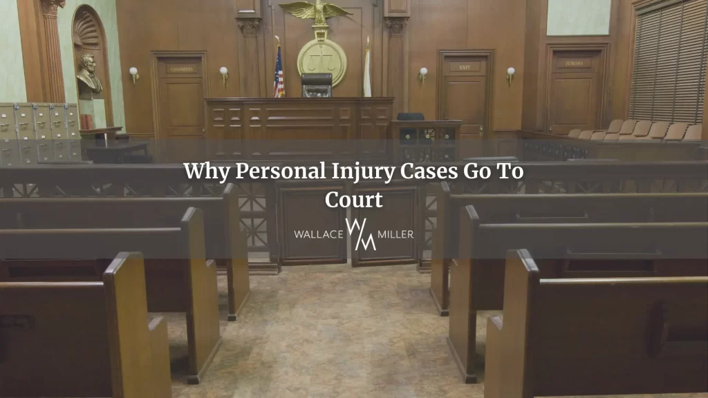 Why Personal Injury Cases Go To Court