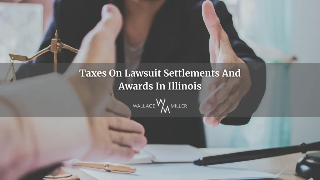 Taxes on Lawsuit Settlements and Awards in Illinois